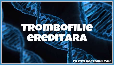 profil trombofilie ereditara|Profil trombofilie ereditara (I)